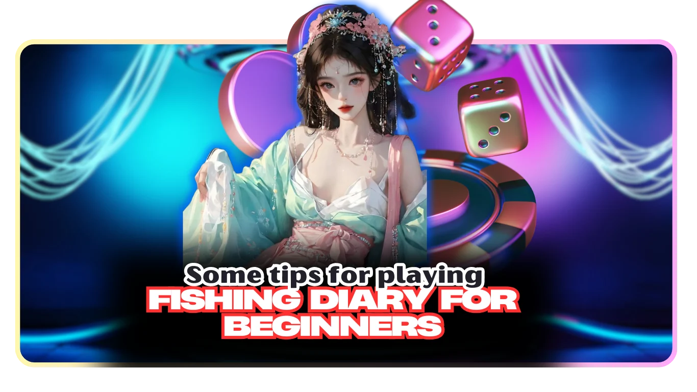Some tips for playing Fishing Diary for beginners